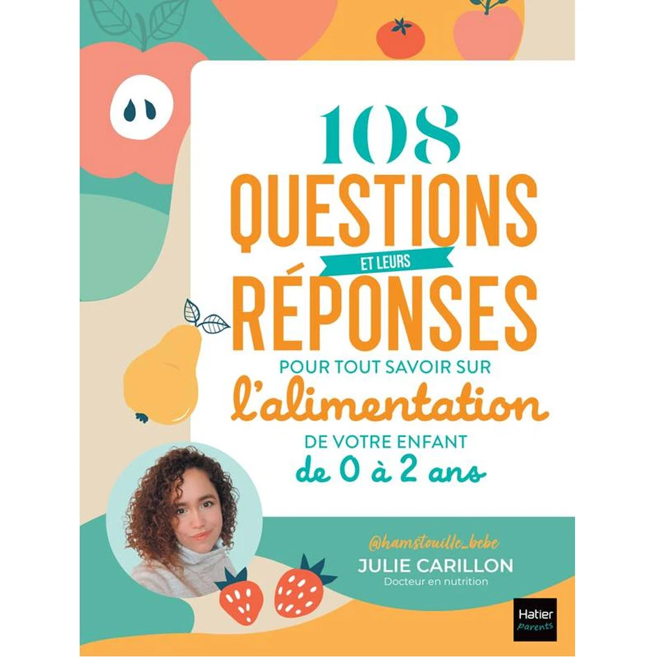 Livre 108 Questions Et Leurs Réponses Pour Tout Savoir Sur L'alimentation De Votre Enfant De 0 à 2 Ans HATIER 3 Livre 108 Questions Et Leurs Réponses Pour Tout Savoir Sur L'alimentation De Votre Enfant De 0 à 2 Ans HATIER